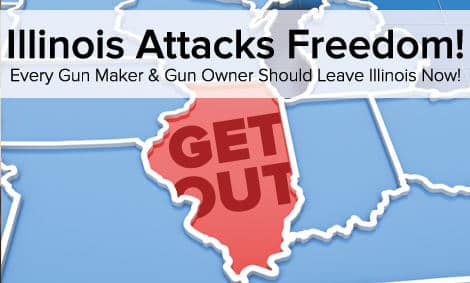 Illinois Attacks Freedom! Every Gun Maker  & Gun Owner Should Leave Illinois Now!
