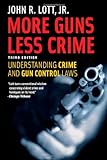 More Guns, Less Crime: Understanding Crime and Gun Control Laws, Third Edition (Studies in Law and Economics)