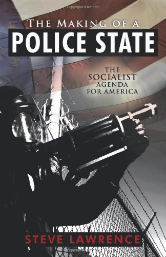 The Making of a Police State: The Socialist Agenda for America