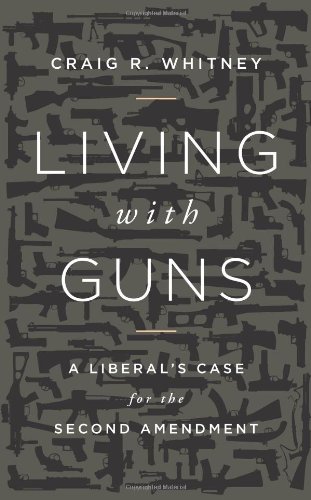 Living with Guns: A Liberal's Case for the Second Amendment